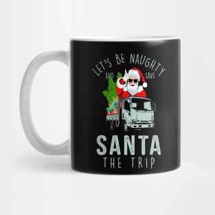 Let’s be Naughty and save Santa the Trip Christmas design Mug